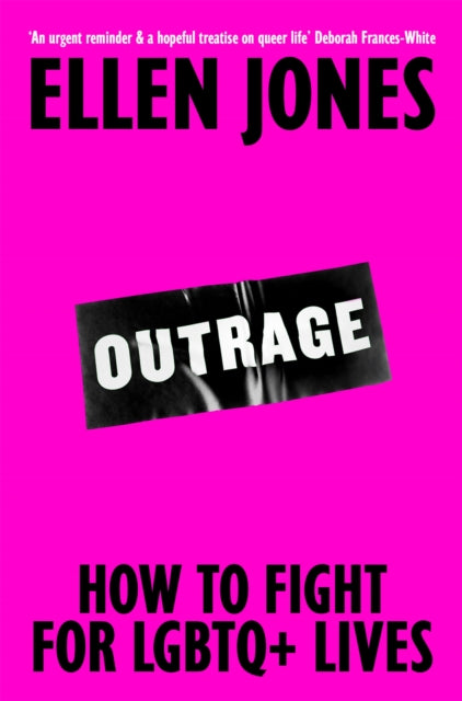 Outrage: How To Fight for LGBTQ+ Lives