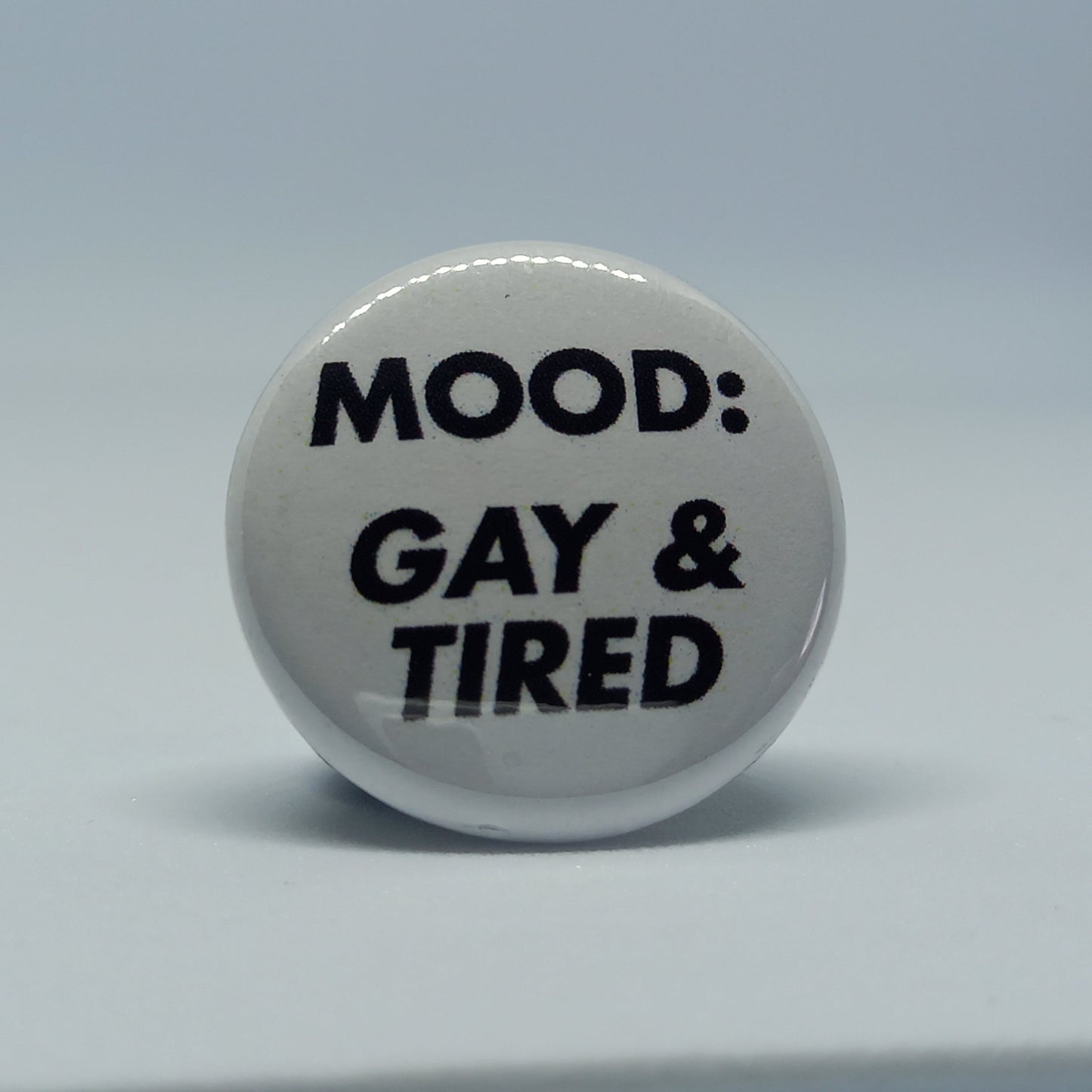 Mood: Gay & Tired Badge