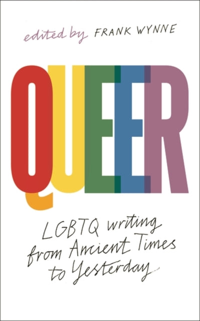 Queer: A Collection of LGBTQ Writing from Ancient Times to Yesterday