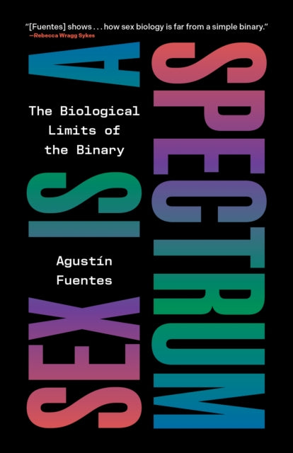 Sex Is a Spectrum: The Biological Limits of the Binary
