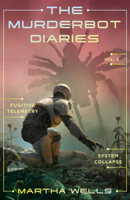 The Murderbot Diaries Volume 3