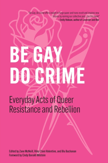Be Gay, Do Crime: Everyday Acts of Queer Resistance and Rebellion