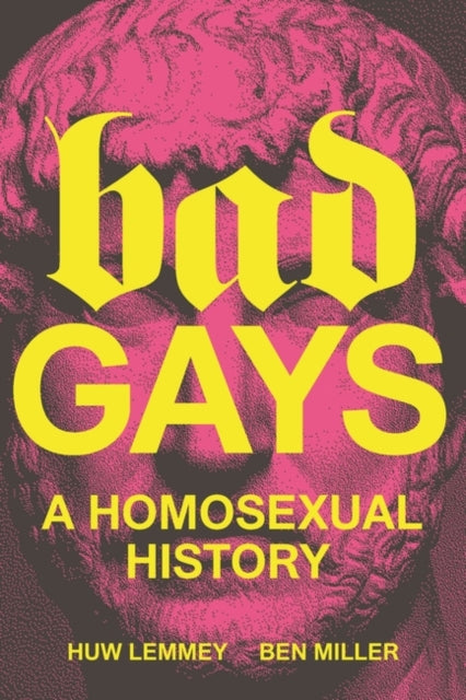 Bad Gays: A Homosexual History