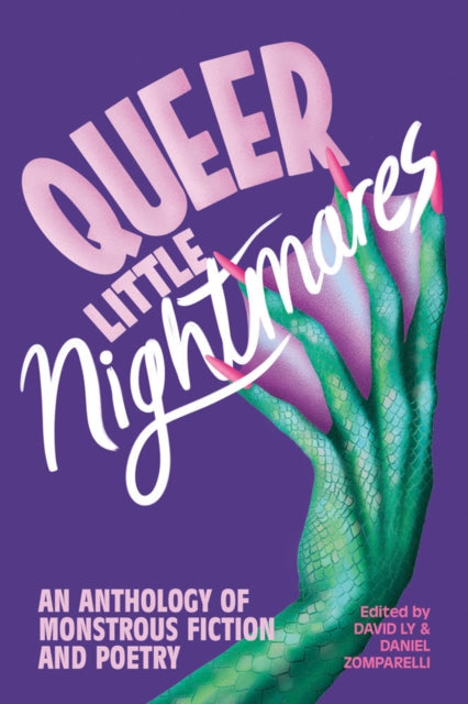 Queer Little Nightmares: An Anthology of Monstrous Fiction and Poetry