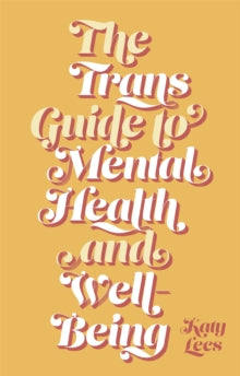 The Trans Guide to Mental Health and Wellbeing