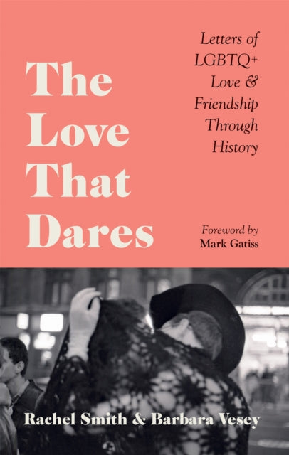 The Love That Dares: Letters of LGBTQ+ Love & Friendship Through History